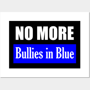 NO MORE Bullies in Blue Posters and Art